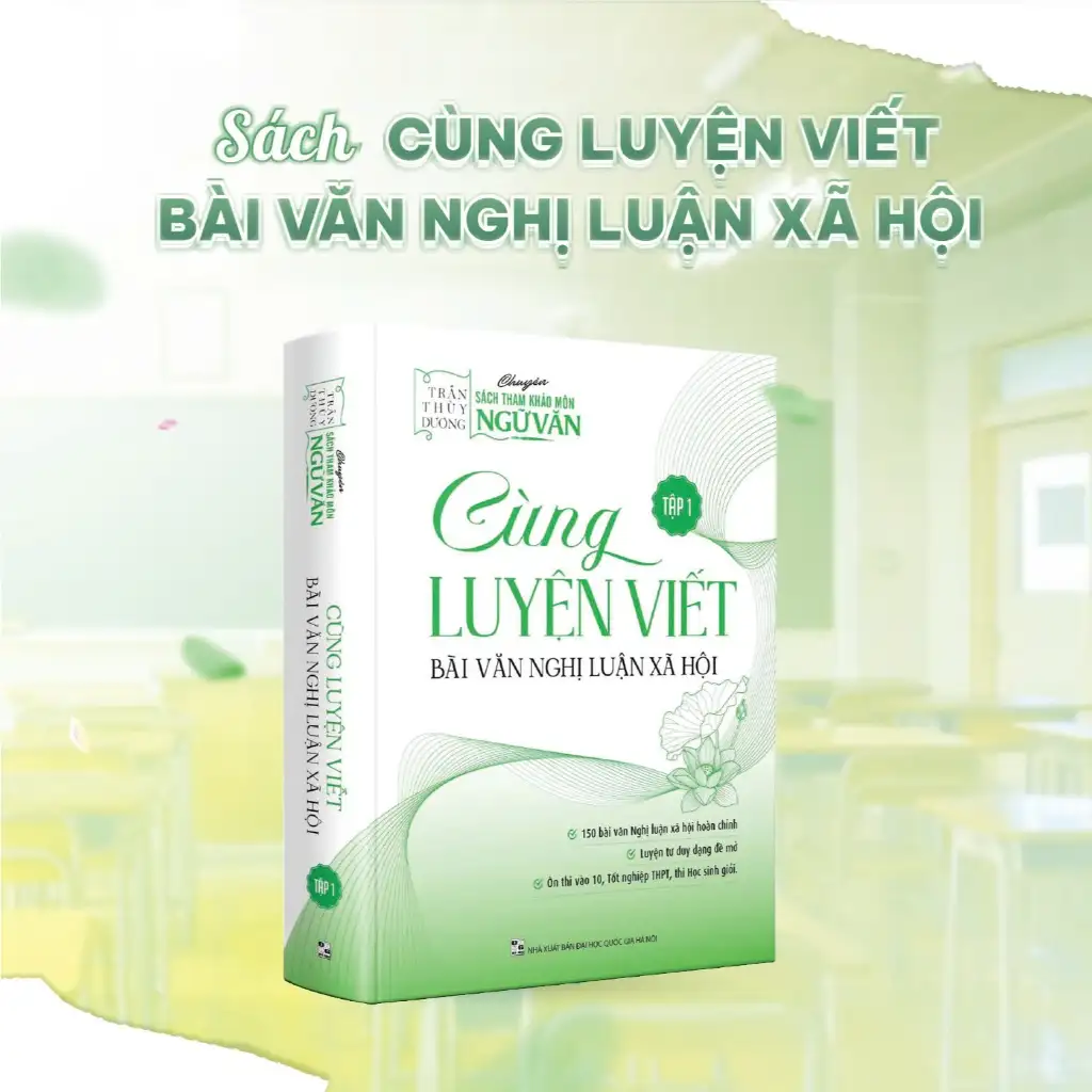 Sách Cùng Luyện Viết Bài Văn Nghị Luận Xã Hội (Tập 1) - Cô Trần Thùy Dương