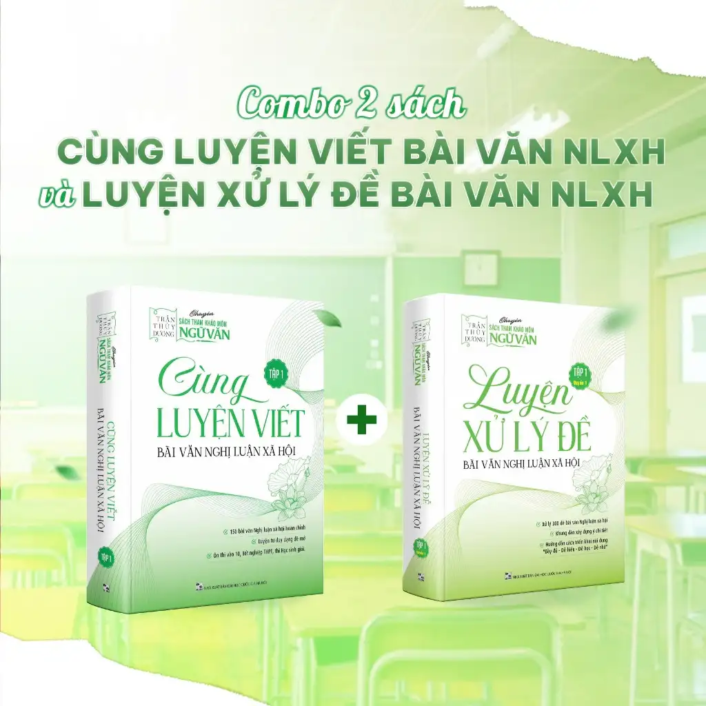 Combo 2 sách: Luyện Xử Lý Đề và Cùng Luyện Viết Bài Văn Nghị Luận Xã Hội - Cô Trần Thùy Dương